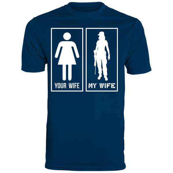 My Wife Moisture Wicking T-Shirt